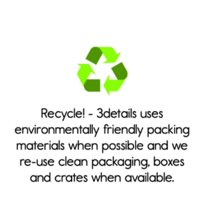 Recycle! - 3details uses environmentally friendly packing materials when possible and we re-use clean packaging, boxes and crates when available.